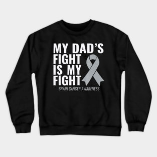 My Dads Fight Is My Fight Brain Cancer Awareness Crewneck Sweatshirt